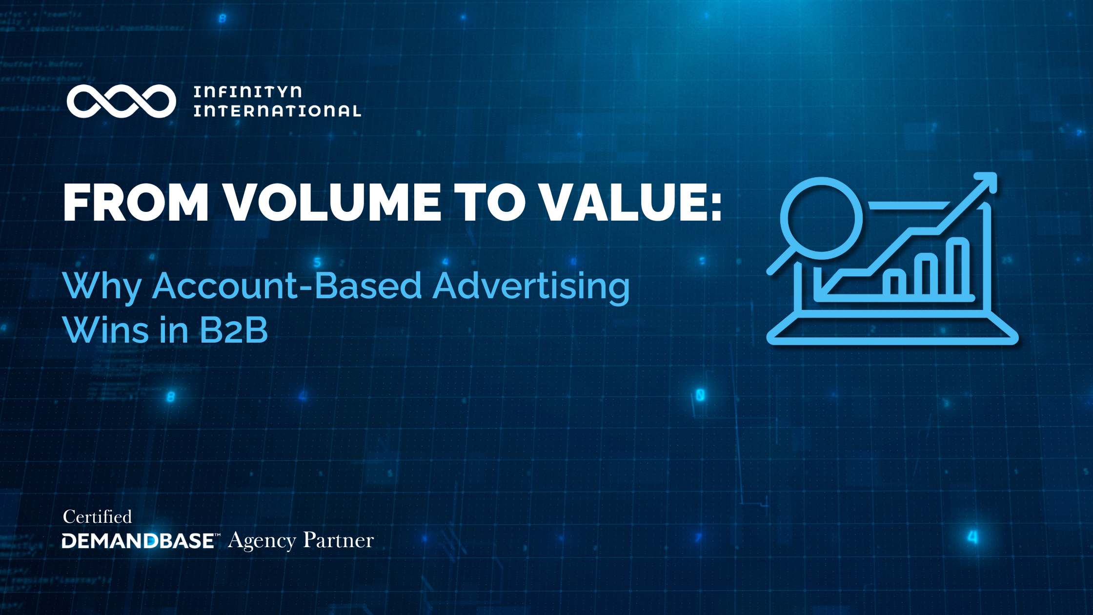 From Volume to Value: Why Account-Based Advertising Wins in B2B