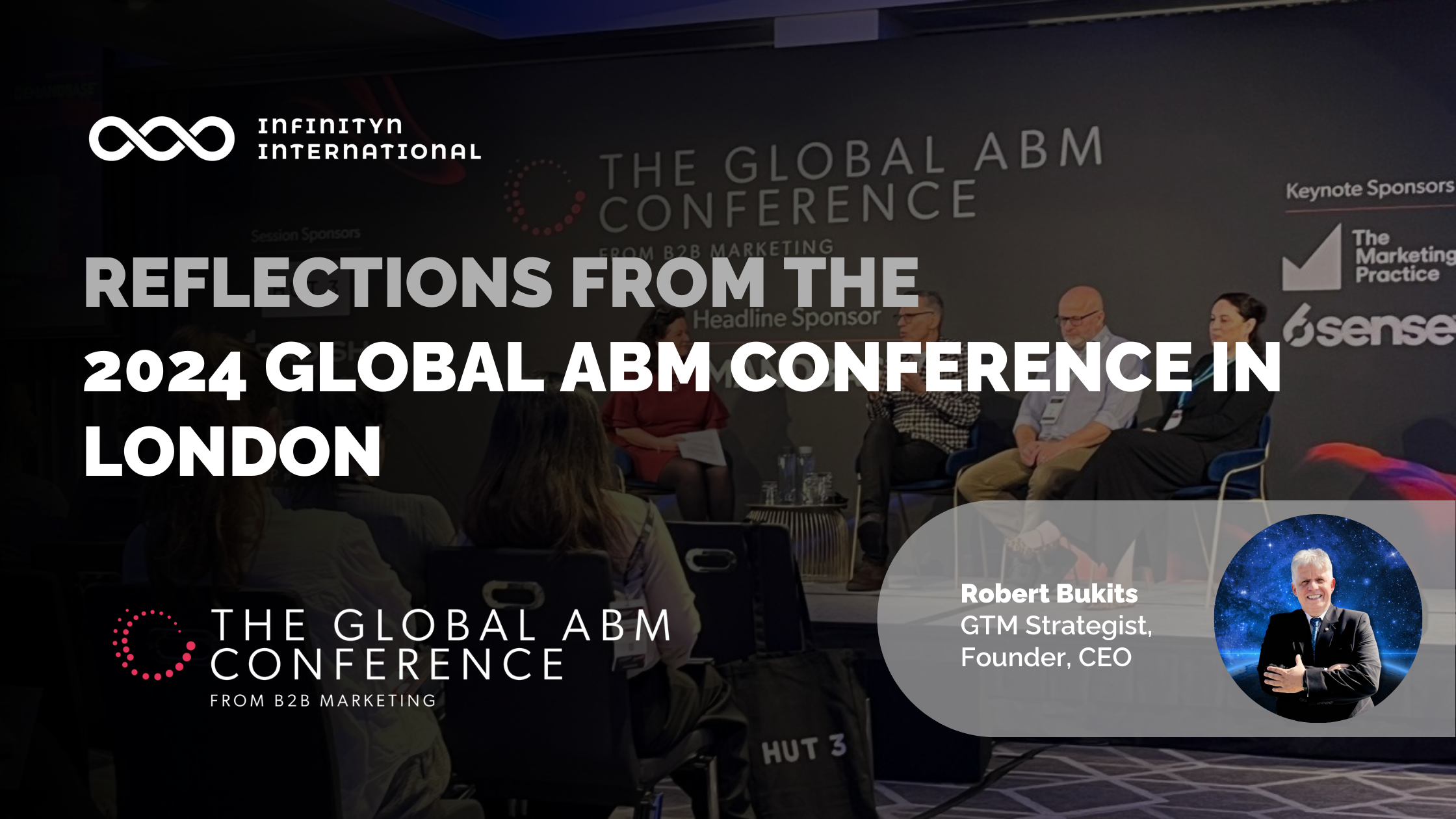 The Global Account-Based GTM Conference? - Reflections from the 2024 Global ABM Conference in London