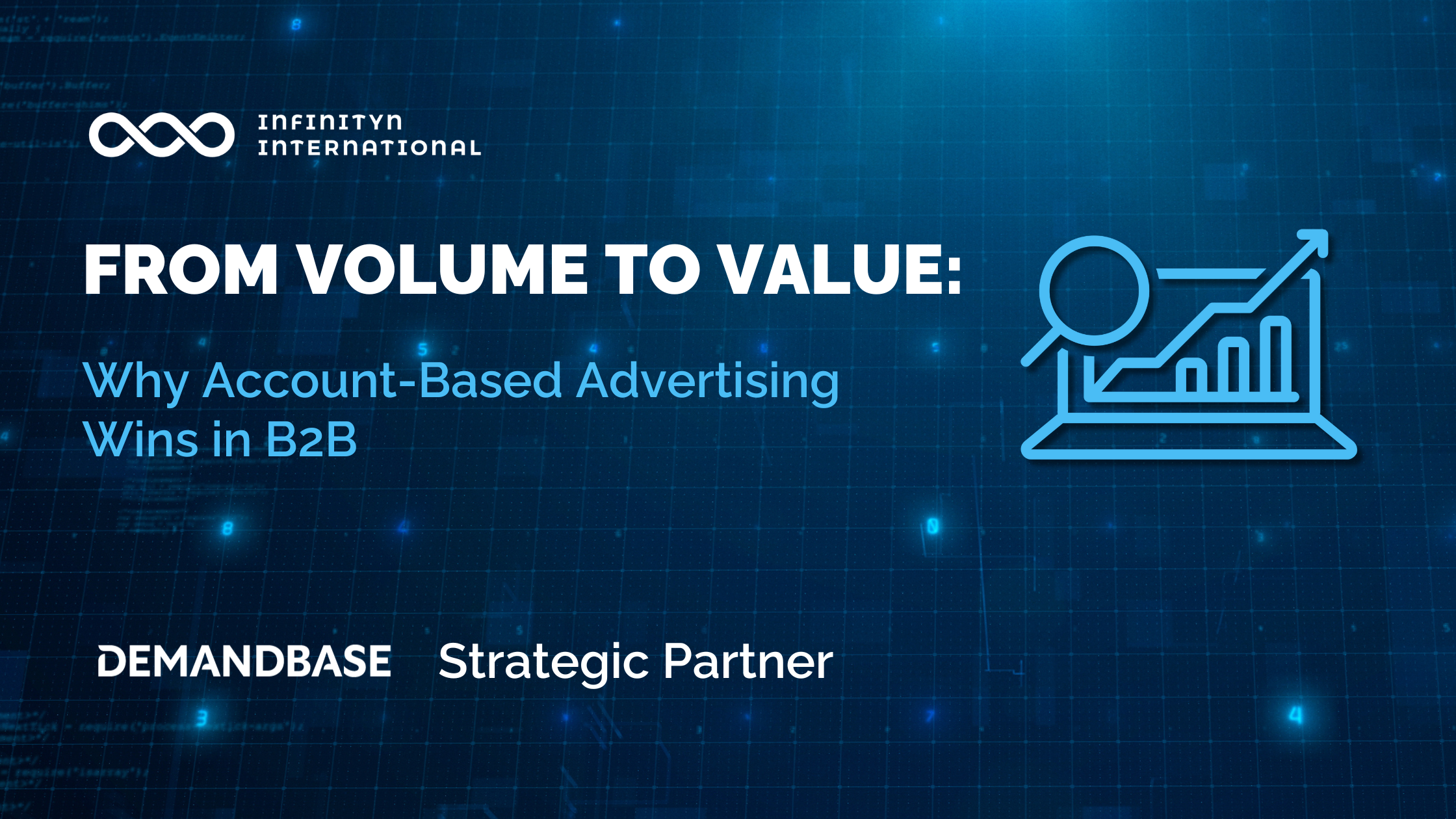 From Volume to Value: Why Account-Based Advertising Wins in B2B
