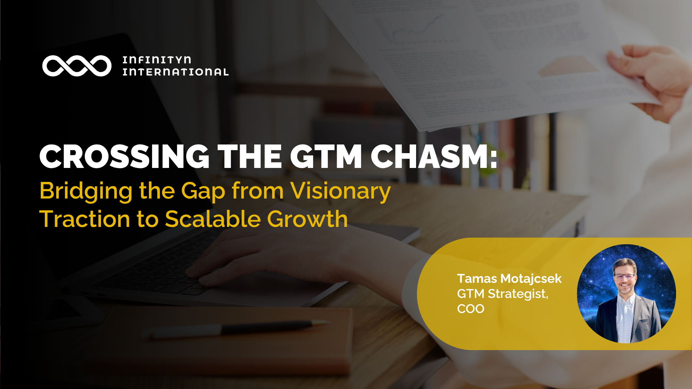 Crossing the GTM Chasm: Bridging the Gap from Visionary Traction to Scalable Growth
