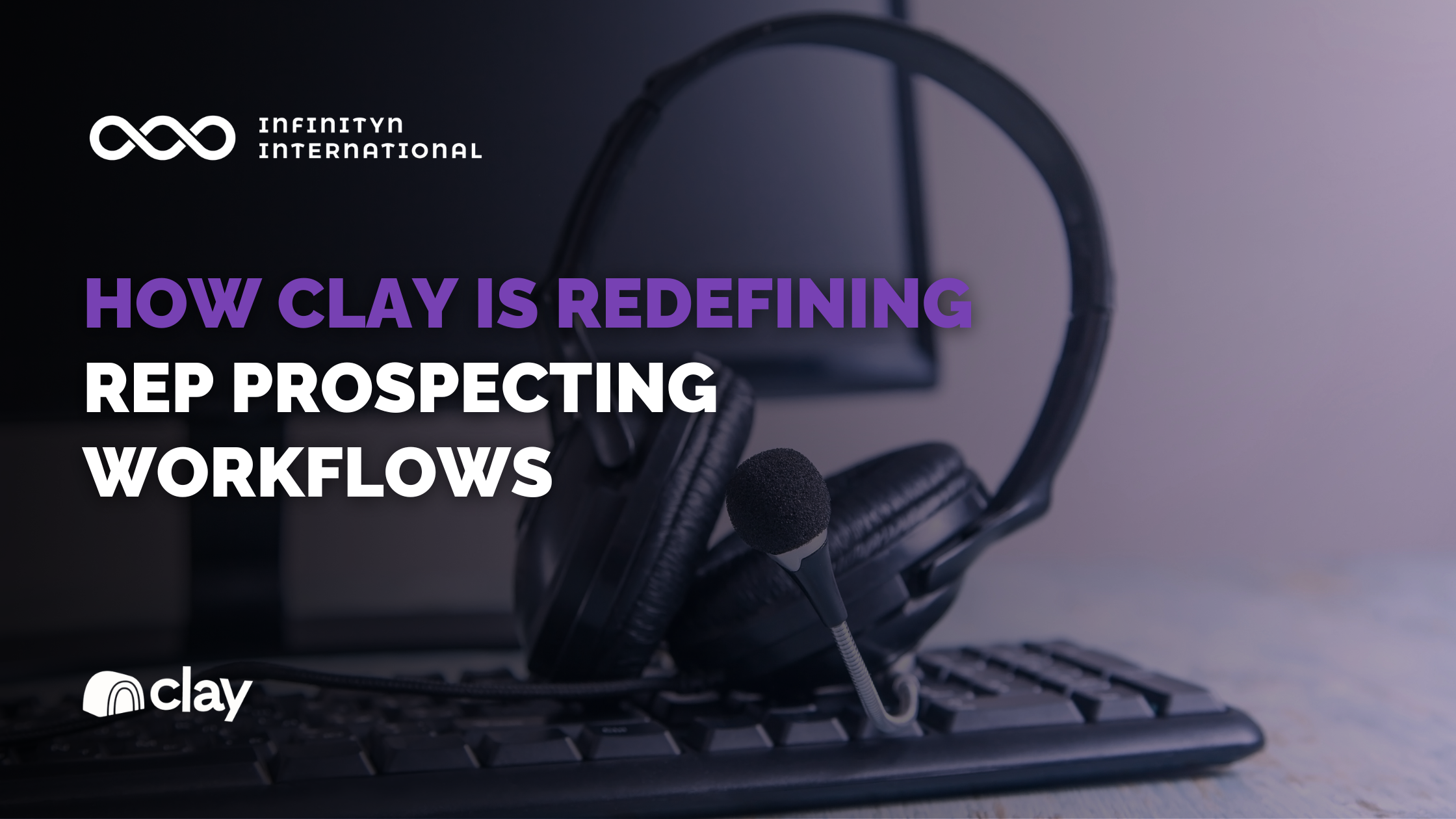 How Clay Is Redefining Rep Prospecting Workflows