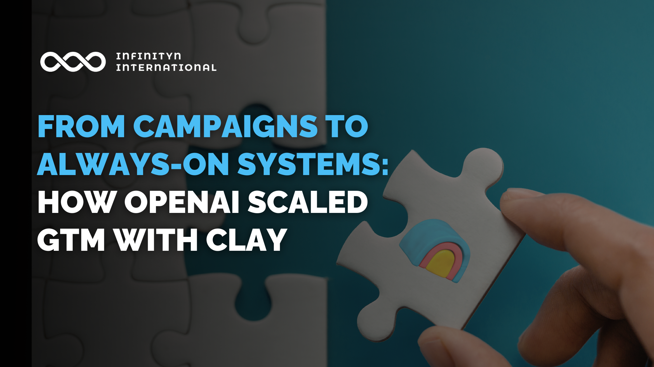 From Campaigns to Always-On Systems: How OpenAI Scaled GTM with Clay