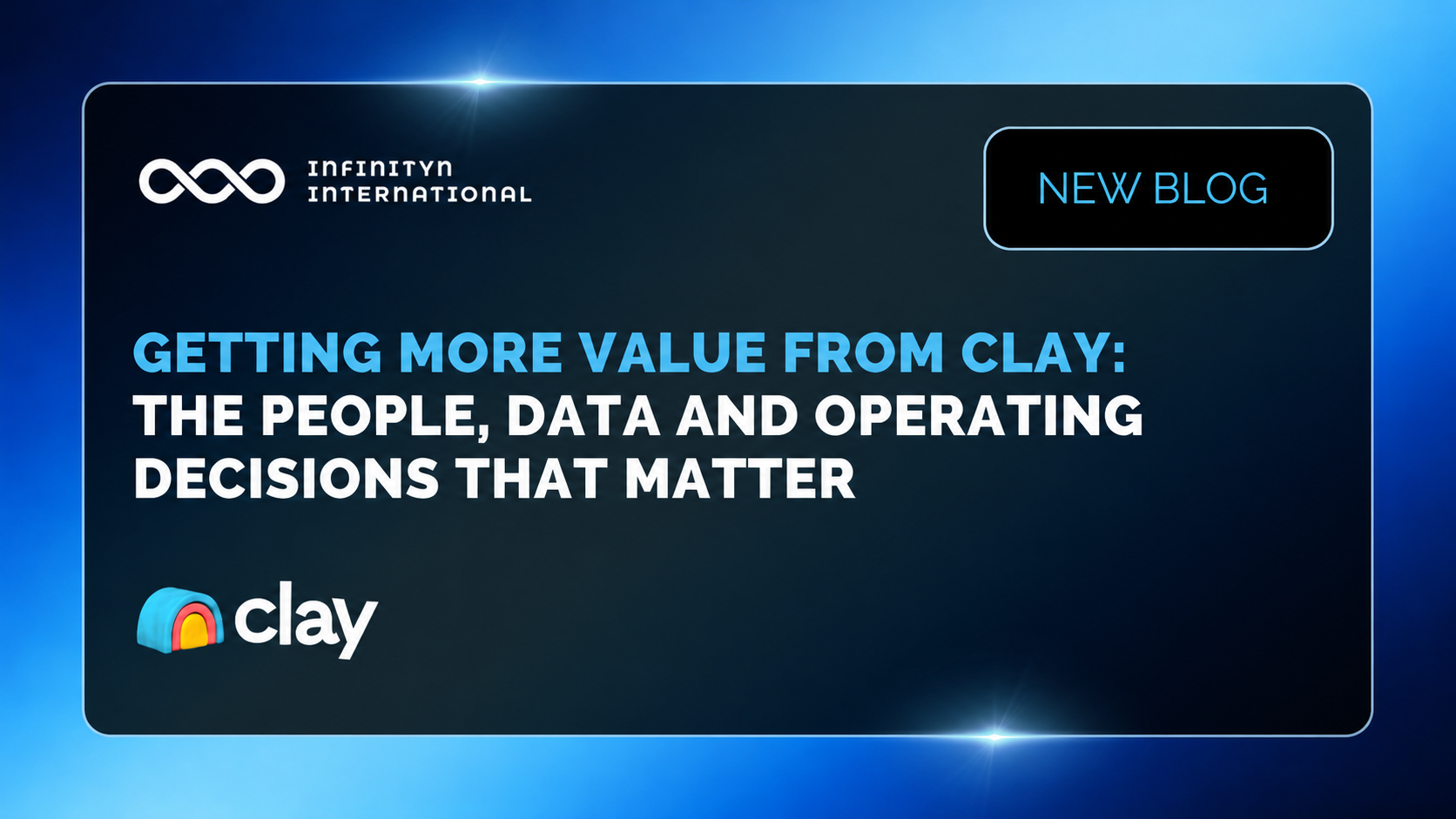 Getting more value from Clay: the people, data and operating decisions that matter