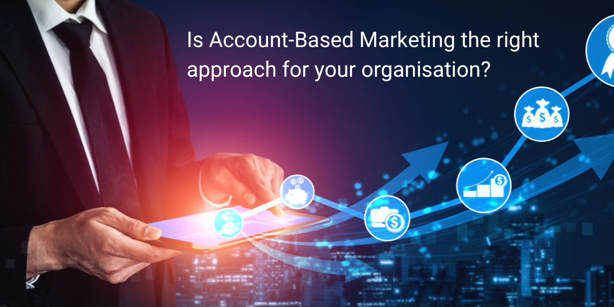 Understanding Account-Based Marketing (ABM) and Its Relevance for Your Organization